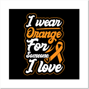 i wear orange for someone i love Raising Hope Leukemia Awareness Ribbon Posters and Art